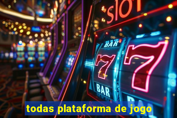 todas plataforma de jogo